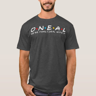 The Oneal Family Oneal Surname Oneal Last name T-Shirt