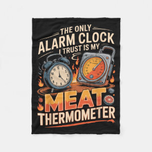 The Only Alarm Clock Trust Is Meat Thermometer Bbq Fleece Blanket