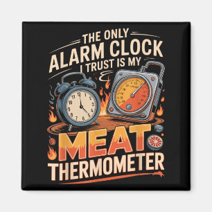 The Only Alarm Clock Trust Is Meat Thermometer Bbq Magnet
