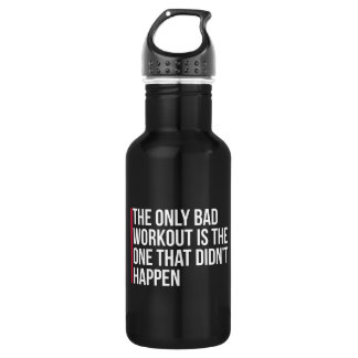 The Only Bad Workout Gym Quote 532 Ml Water Bottle