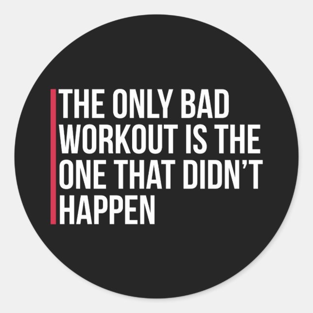 The Only Bad Workout Gym Quote Classic Round Sticker (Front)