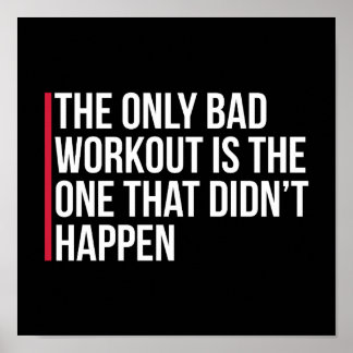 The Only Bad Workout Gym Quote Poster