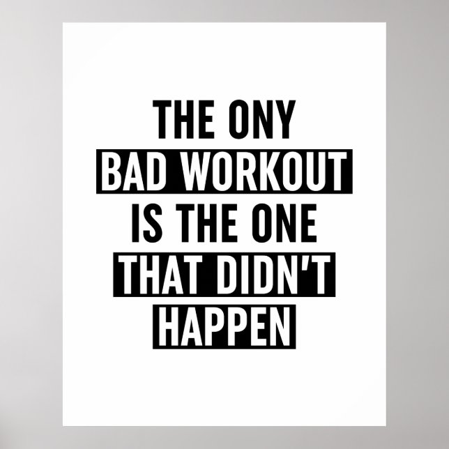 The Only Bad Workout Is The One That Didn't Happen Poster (Front)