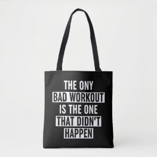 The Only Bad Workout Is The One That Didn't Happen Tote Bag