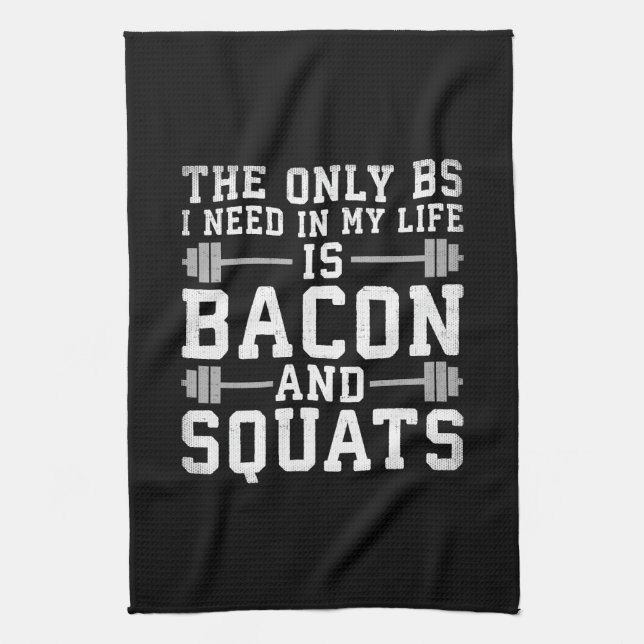 The Only BS I Need Is Bacon and Squats - Funny Gym Tea Towel (Vertical)