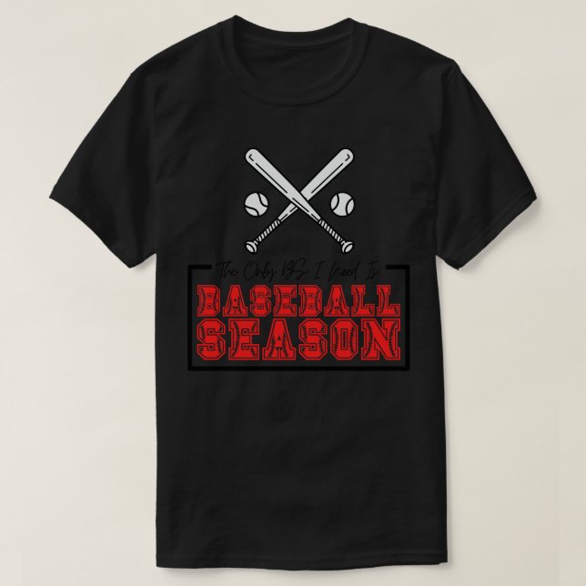 The Only BS I Need is Baseball Season 17 T-Shirt (Design Front)