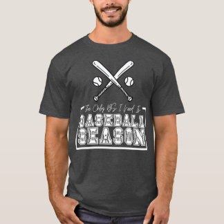 The Only BS I Need is Baseball Season 30 T-Shirt