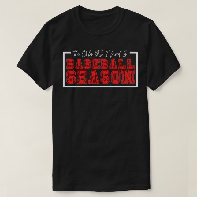 The Only BS I Need is Baseball Season 9 T-Shirt (Design Front)