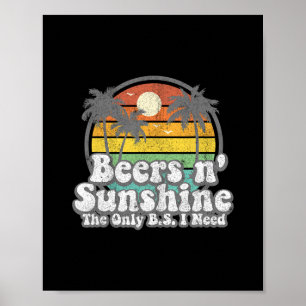 The Only Bs I Need Is Beers And Sunshine Retro Bea Poster