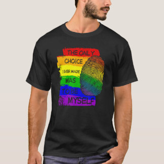 The Only Choice I Ever Made Was To Be Myself Lgbt T-Shirt