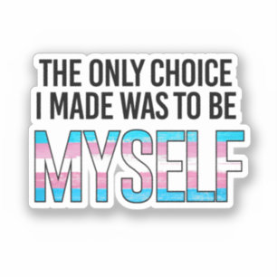 The only choice I made was to be myself