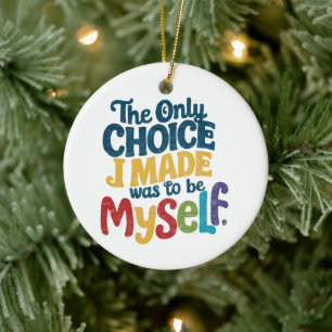 The Only Choice I Made Was To Be Myself Pride Gay  Ceramic Ornament
