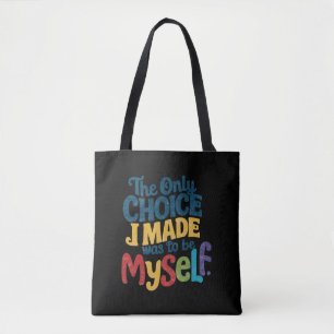 The Only Choice I Made Was To Be Myself Pride Gay Tote Bag