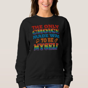 The Only Choice Lgbt Pride Gay Lesbian Lgbtq Gende Sweatshirt