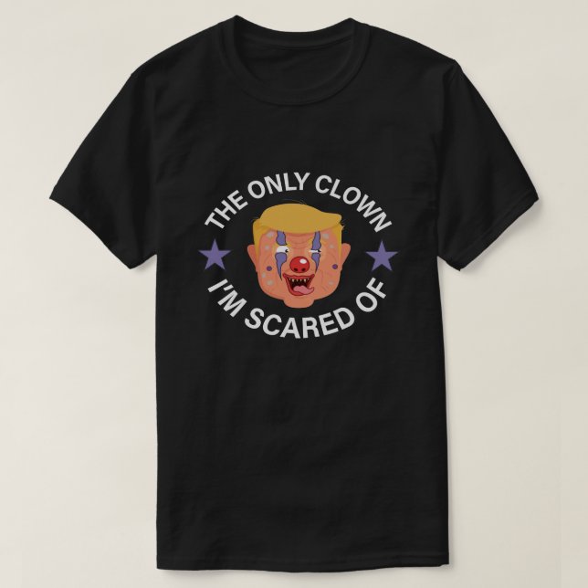 The Only Clown I'm Scared of, Halloween Anti-Trump T-Shirt (Design Front)
