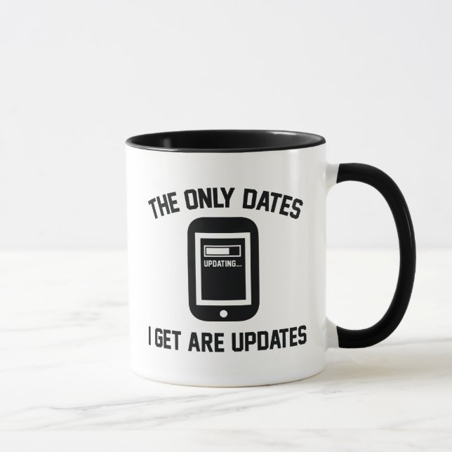 The Only Dates I Get Are Updates Mug (Right)