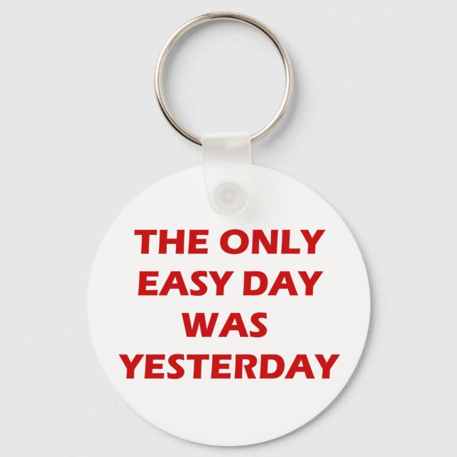 The Only Easy Day was Yesterday inspirational Key Ring (Front)
