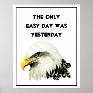 The Only Easy Day was Yesterday inspirational Poster