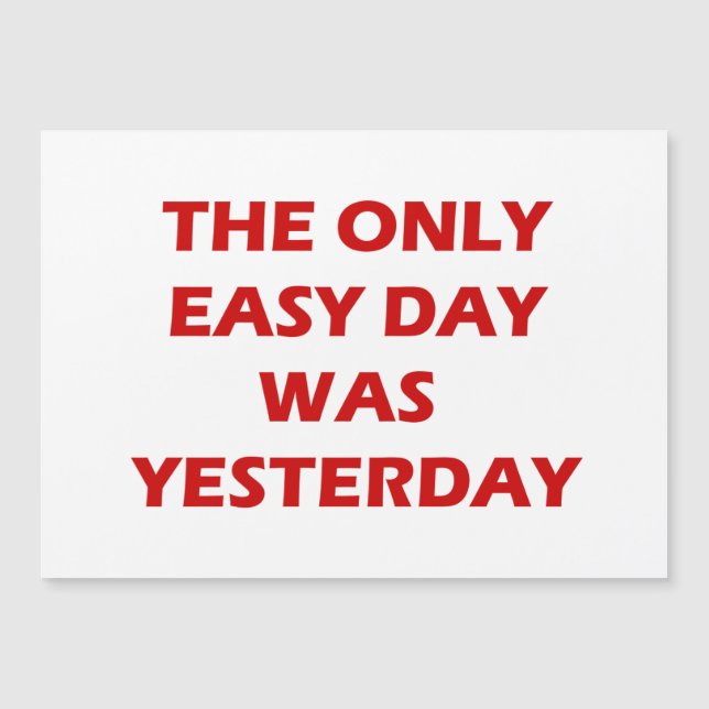 The Only Easy Day was Yesterday Quote (Front)