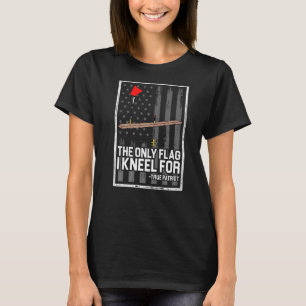 The Only Flag I Kneel For Ice Fishing Ice Fisher F T-Shirt