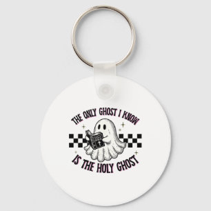 The Only Ghost I Know Is The Holy Ghost 1 Key Ring