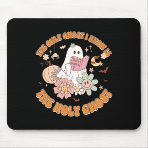The Only Ghost I Know Is The Holy Ghost Funny Hall Mouse Pad