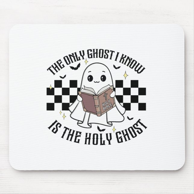 The Only Ghost I Know Is The Holy Ghost Funny Hall Mouse Pad (Front)