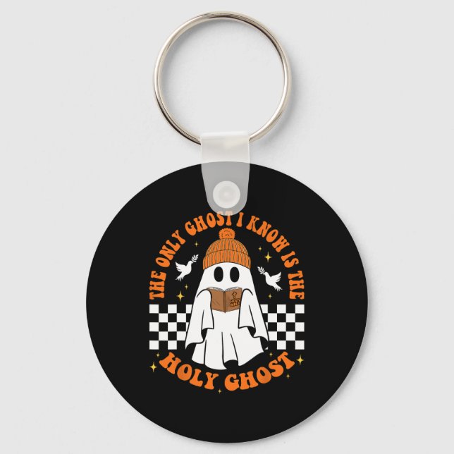 The Only Ghost I Know Is The Holy Ghost Halloween  Key Ring (Front)