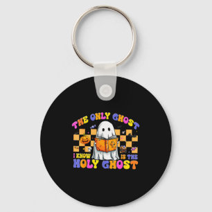 The Only Ghost I Know Is The Holy Ghost Halloween Key Ring