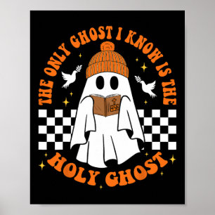 The Only Ghost I Know Is The Holy Ghost Halloween  Poster