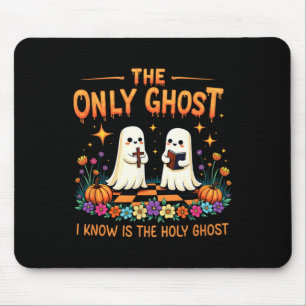 The Only Ghost I Know Is The Holy Ghost Jesus Chri Mouse Pad