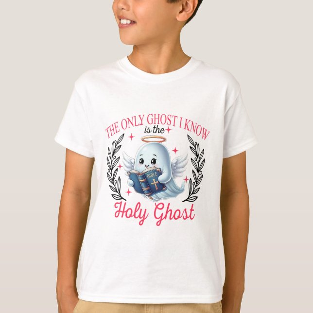 The Only Ghost I Know Is The Holy Ghost  T-Shirt (Front)