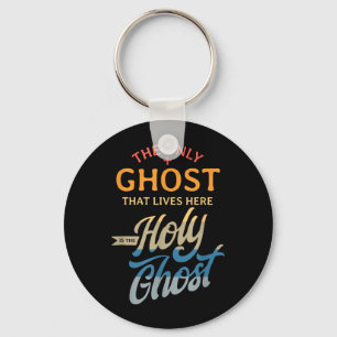 The Only Ghost That Lives Here is The Holy Ghost - Key Ring