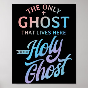 The Only Ghost That Lives Here is The Holy Ghost - Poster