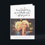 The Only Gift You Need | Holiday Greeting Card<br><div class="desc">Send some fun and cheer this holiday season with these humorous photo holiday cards.  They read,  "Being related to us is really the only gift you need"...  "But we thought we'd at least send you this card."</div>