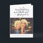 The Only Gift You Need | Holiday Greeting Card<br><div class="desc">Send some fun and cheer this holiday season with these humorous photo holiday cards.  They read,  "Being related to us is really the only gift you need"...  "But we thought we'd at least send you this card."</div>