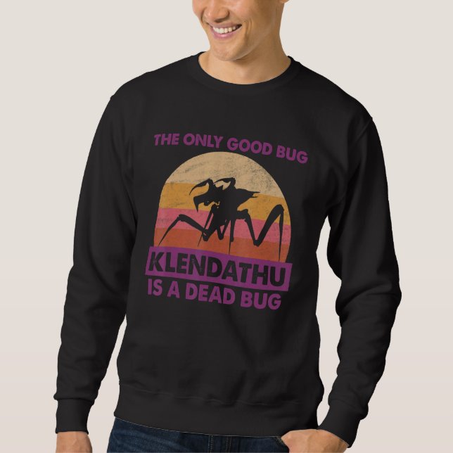 The Only Good Bug Is A Dead Bug Science Ficion Sweatshirt (Front)