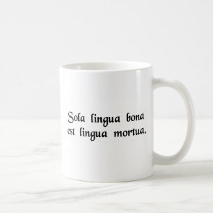 The only good language is a dead language. coffee mug