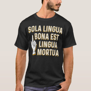 The Only Good Language Is Dead Latin for Teacher T-Shirt