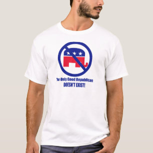 The Only Good Republican T-Shirt
