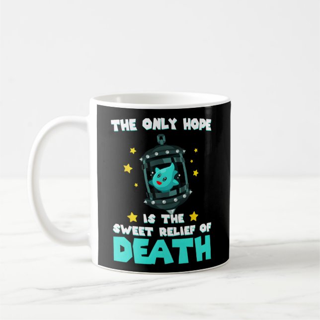 The Only Hope Is The Sweet Relief Of Death Coffee Mug (Left)