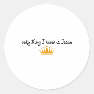 The Only King I Know Is Jesus Christian Crown Classic Round Sticker