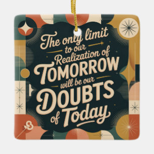 The Only Limit To Our Realisation Of Tomorrow Ceramic Ornament