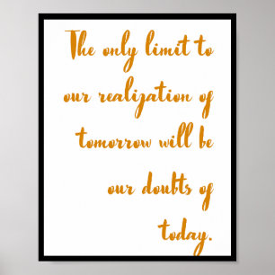 The only limit to our realisation of tomorrow will poster
