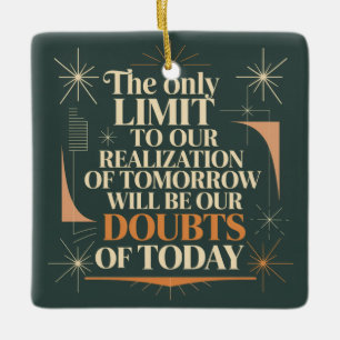 The Only Limit To Our Realization Of Tomorrow Ceramic Ornament