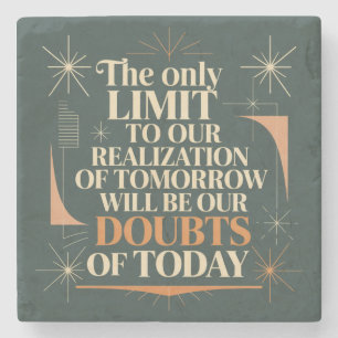 The Only Limit To Our Realization Of Tomorrow Stone Coaster