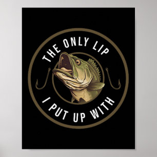 The Only Lip I Put Up With Funny Fishing Gift For  Poster