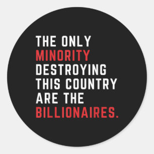 The Only Minority Destroy This Country Are The Classic Round Sticker