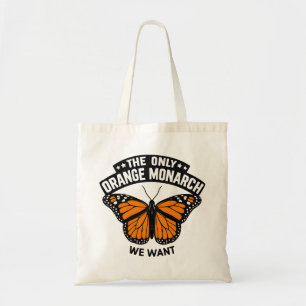 The Only Monarch I Want Pro Democracy Anti Trump Tote Bag