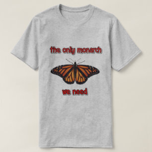 the only monarch T-Shirt